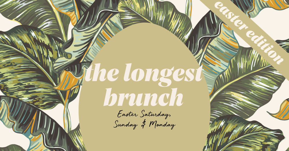 The Longest Brunch | Easter Edition